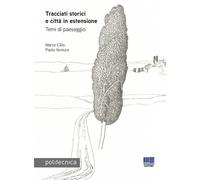 Tracciati storici e città in estensione. Temi di paesaggio - 2021