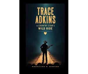 TRACE ADKINS: A Country Star’s Wild Ride