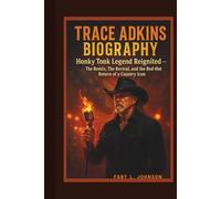 TRACE ADKINS BIOGRAPHY Honky Tonk Legend Reignited - The Remix, The Revival, and the Red-Hot Return of a Country Icon