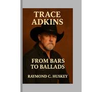 Trace Adkins: From Bars to Ballads