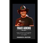 TRACE ADKINS: Stages and Stories: The Unforgettable Journey of Two Country Artists on Tour Together