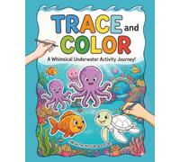 TRACE and COLOR: A Whimsical Underwater Activity Journey!: 75 Pages of Tracing and Coloring Fun | Big 8×10 Pages for Tracing and Coloring | Perfect ... School, or Travel | Human Made - No Ai Used