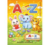 Trace and Color A-Z Animals and Objects: Trace Letters, Discover Creatures, and Color Fun Things for Early Learners