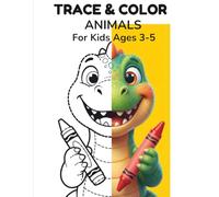 Trace and Color Animals for Kids Ages 3-5: Fun Activity Book to Learn Drawing, Trace Lines and Color Cute Animals: Preschool Workbook for Toddlers to Practice Pen Control and Hand-Eye Coordination