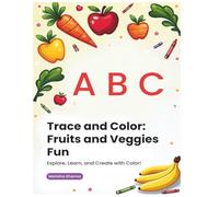 Trace and Color: Fruits and Veggies Fun: ABC Learning & Coloring Book
