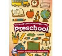 Trace and Color School Objects for Preschool, Pen Control Tracing Workbook for Kids: Educational Coloring Book for Toddlers