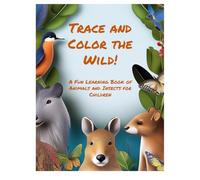 Trace and Color the Wild!: A fun learning book of animals and insects for children