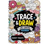 Trace and Draw Doodle Art Coloring Book: Sweet Treats: Creative Expression for Teens & Adults: Aesthetic Kawaii Sundaes, Cakes, and Baked Goods to Outline, Shade, and Color for Stress Relief.
