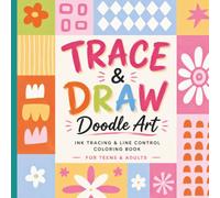 Trace and Draw Doodle Art: Ink Tracing and Line Control Coloring book for Teens & Adults: Easy Doodle Tracing Activities with Relaxing Coloring Pages for Creative Minds, Beginners, and Art Lovers