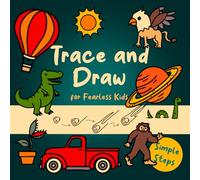 Trace and Draw for Fearless Kids: a step by step drawing book