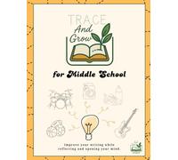Trace And Grow for Middle School: A Mindful Handwriting Workbook to Improve Focus, Spelling, and Creativity in English (Ages 10-14)