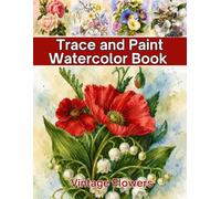 Trace and Paint Watercolor Book: Vintage Flowers