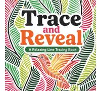 Trace and Reveal: A Relaxing Line Tracing Book with Hidden Animals in Unique Patterns