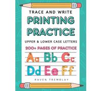 TRACE AND WRITE PRINTING PRACTICE: UPPER AND LOWER CASE 200+ PAGES OF PRACTICE