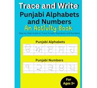 Trace and Write Punjabi Alphabets and Numbers: Step by Step Guide to Trace Punjabi Alphabets and Numbers, Learn Punajbi Through English for Beginner's (Practice Handwriting Workbook)