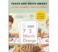 TRACE AND WRITE SMART: LETTERS,NUMBERS & DAILY LIFE WORDS FOR AGE 3-6 WITH 40 PAGE ACTIVITY