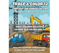 Trace & Color 12: Construction Vehicles for Kids: Learn to Write, Trace, and Color 12 Big Trucks - Perfect for Toddlers and Preschoolers Ages 3-6