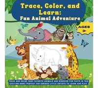 Trace, Color, and Learn: Fun Animal Adventure: Trace and color your favorite animals and discover fun facts in this exciting book! Perfect for curious little artists to learn and play.