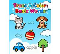 Trace & Color Basic Words: A Fun Early Learning Workbook to Practice Tracing and Coloring Simple Words for Kids (Ages 3-6)