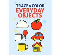 Trace & Color Everyday Objects: Easy Objects to Trace, Decorate, and Color | Fun Skill-Building Activities for Ages 3-5