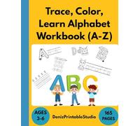 Trace, Color, Learn Alphabet Workbook (A-Z): Fun and engaging alphabet activities for kids ages 3-6