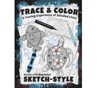 TRACE & COLOR: Ocean Life Mandalas: An Advanced Tracing Experience in Detailed Marine-Inspired Linework for Teens & Adults
