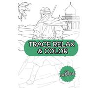 Trace & Color Relax: Arabian Nights Edition, 30 Pages of Magical Middle Eastern Art to Trace, Color & Unwind: Relaxing Arabian Knights Tracing Book for Adults to Relieve Stress, Calm the Mind