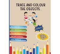 Trace & Color the Objects for kids (Color): Ideal for children aged 3-8 years with writing challenges, Dysgraphia, Dyslexia, and ADHD