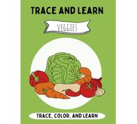 Trace & Color Vegetables: Fun and Educational Activity Book for Kids: Learn Vegetables, Practice Tracing, and Spark Creativity - Perfect for Toddlers, Preschoolers, and Kindergartners Ages 3-8