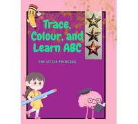 Trace, Colour, and Learn ABC: The Little Princess Alphabet Activity Book