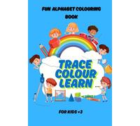 Trace, Colour & Learn: Fun Alphabet Colouring Book: A Creative Way for Kids to Practice Letters Through Tracing & Colouring