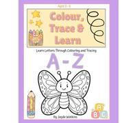 Trace, Colour & Learn: Learn Letters Through Colouring and Tracing