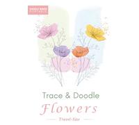 Trace & Doodle Flowers: A Travel-Size Flower Tracing Book for Adults