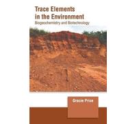 Trace Elements in the Environment: Biogeochemistry and Biotec (Copertina rigida)