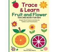 Trace & Learn: Fruit and Flower Tracing Book for Kids: Simple Pencil Control Activities for Toddlers and Preschoolers