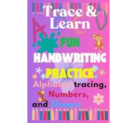 Trace & Learn: Fun Handwriting Practice for Kids: Alphabet tracing, numbers, and shapes