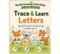 Trace & Learn Letters: Gentle Learning for Growing Minds. Alphabet Tracing practice for Little Hands- Learn the Alphabet, Improve Motor Skills & Enjoy Calm, Screen- Free Play. Activity book Ages 3-5.