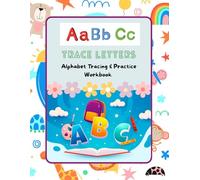 Trace Letters Alphabet Tracing and Practice Workbook: Practice Uppercase, Lowercase & Words with Fun Pictures