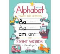 Trace Letters Of The Alphabet and Sight Words (On The Go): Preschool Practice Handwriting Workbook: Pre K, Kindergarten and Kids Ages 3-5 Reading And Writing