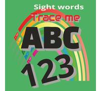 Trace me ABC,123 sight words: kids beginners learning tools... trace, say, write|. A Sight word Adventure for Early Readers| Helping kids read Faster, Smarter, and with joy 8x5 inches 57 pages