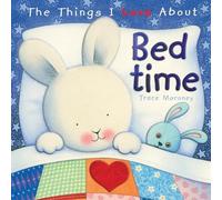 Trace Moroney The Things I Love About Bedtime (Copertina rigida)