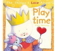 Trace Moroney The Things I Love About Playtime (Copertina rigida)