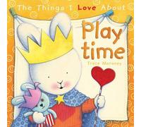 Trace Moroney The Things I Love About Playtime (Copertina rigida)