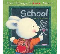 Trace Moroney The Things I Love About School (Copertina rigida)