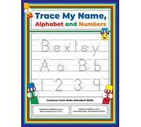 Trace My Name, Alphabet, and Numbers Workbook for Bexley: Letter and Number Tracing with Arrow Guides and Start Dots