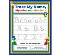 Trace My Name, Alphabet, and Numbers Workbook for Braelynn: Letter and Number Tracing with Arrow Guides and Start Dots