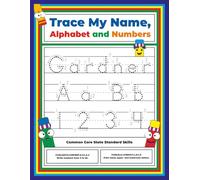 Trace My Name, Alphabet, and Numbers Workbook for Gardner: Letter and Number Tracing with Arrow Guides and Start Dots