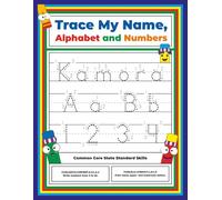 Trace My Name, Alphabet, and Numbers Workbook for Kamora: Letter and Number Tracing with Arrow Guides and Start Dots