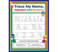 Trace My Name, Alphabet, and Numbers Workbook for Nichols: Letter and Number Tracing with Arrow Guides and Start Dots