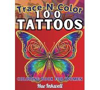 Trace-N-Color 100 Tattoos: Coloring Book for Women